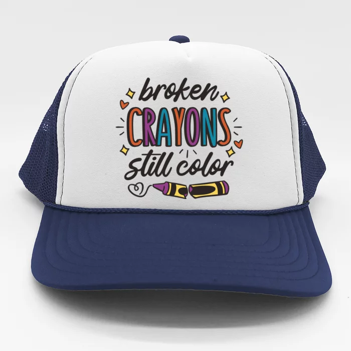 Broken Crayons Still Color Trucker Hat