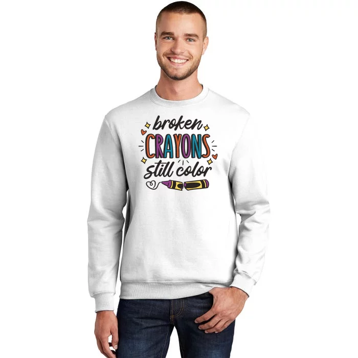 Broken Crayons Still Color Sweatshirt