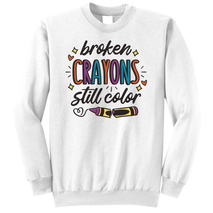 Broken Crayons Still Color Sweatshirt