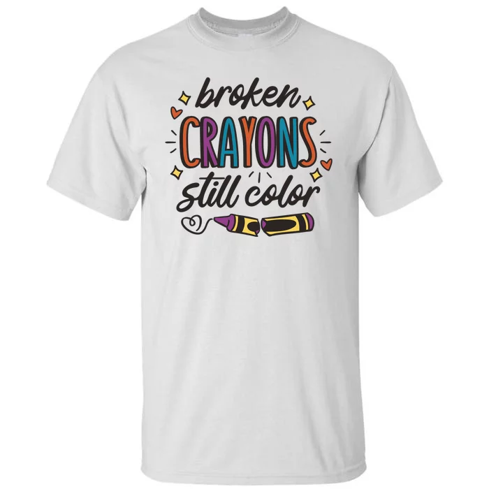 Broken Crayons Still Color Tall T-Shirt