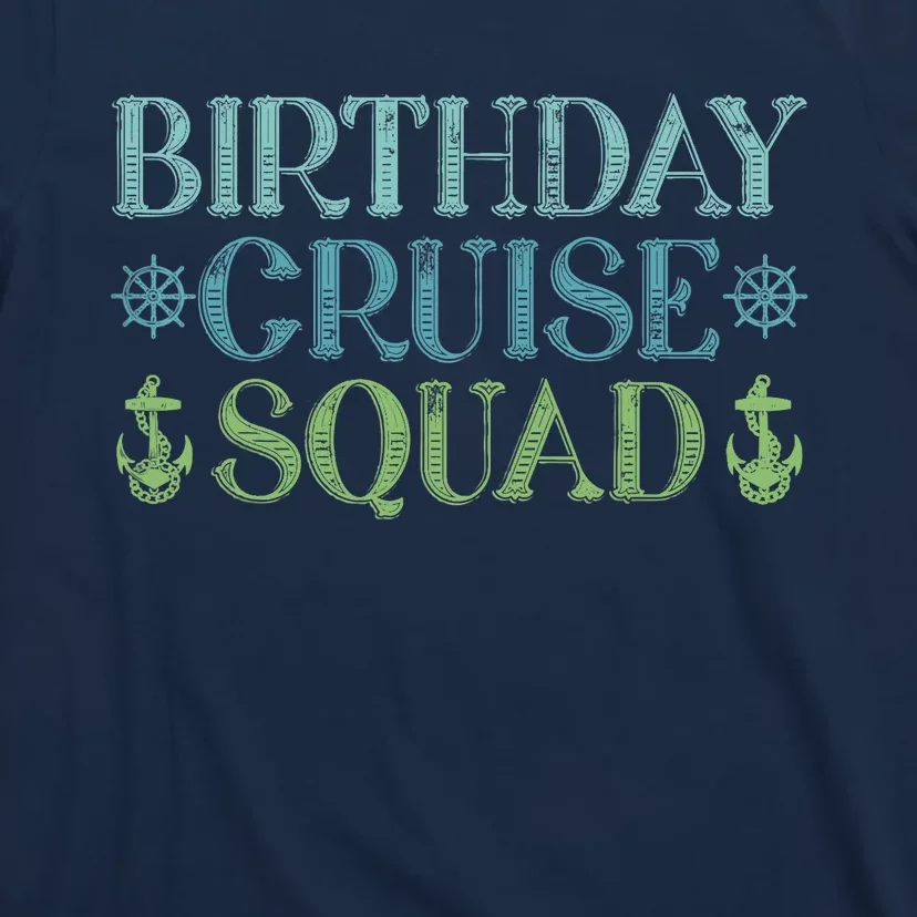 Birthday Cruise Squad Cruising Trip Party Vacation Birthday T-Shirt