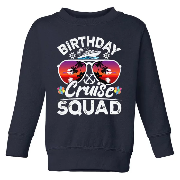 Birthday Cruise Squad Cruise Ship Party Group Vacation Trip Toddler Sweatshirt