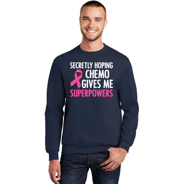 Breast Cancer Secretly Hoping Chemo Gives Me Superpowers Sweatshirt