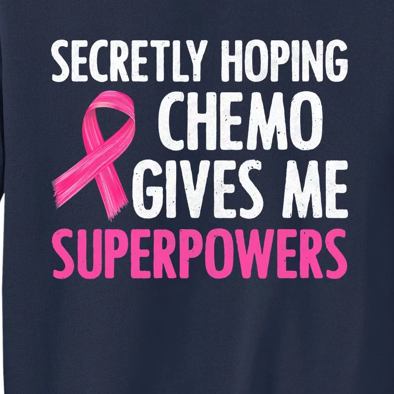 Breast Cancer Secretly Hoping Chemo Gives Me Superpowers Sweatshirt