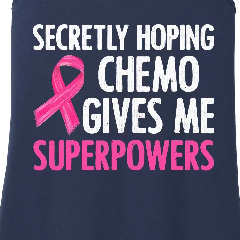 Breast Cancer Secretly Hoping Chemo Gives Me Superpowers Ladies Essential Tank