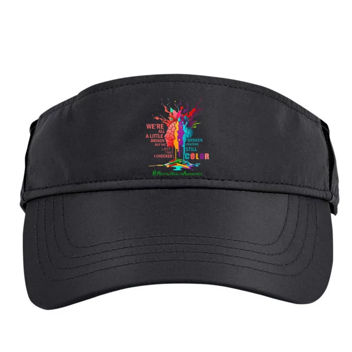 Broken Crayons Still Color Mental Health Awareness Matters Adult Drive Performance Visor