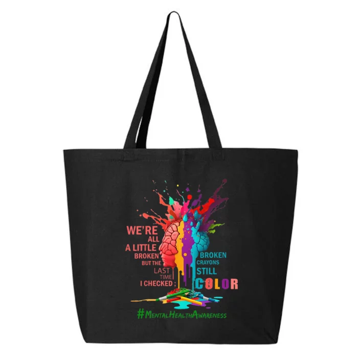 Broken Crayons Still Color Mental Health Awareness Matters 25L Jumbo Tote