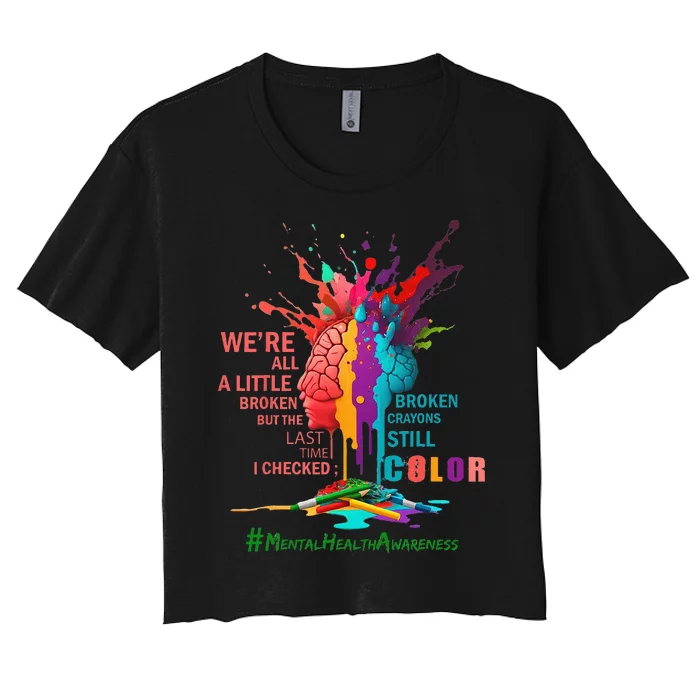 Broken Crayons Still Color Mental Health Awareness Matters Women's Crop Top Tee