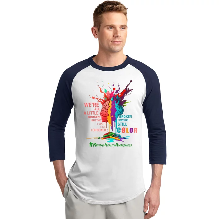 Broken Crayons Still Color Mental Health Awareness Matters Baseball Sleeve Shirt