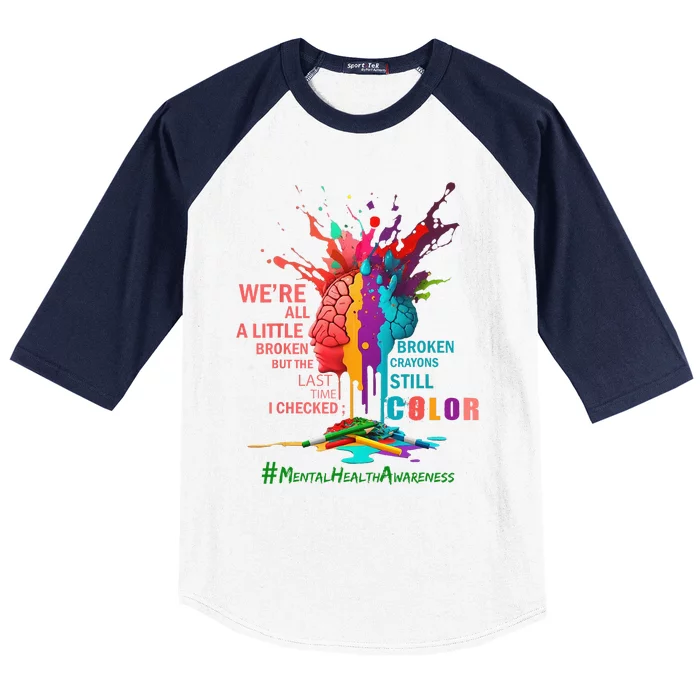 Broken Crayons Still Color Mental Health Awareness Matters Baseball Sleeve Shirt