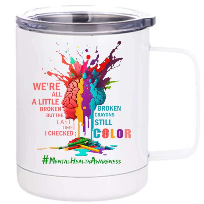 Broken Crayons Still Color Mental Health Awareness Matters Front & Back 12oz Stainless Steel Tumbler Cup