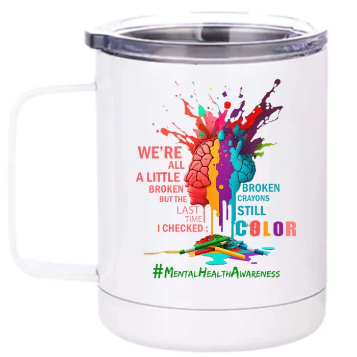 Broken Crayons Still Color Mental Health Awareness Matters Front & Back 12oz Stainless Steel Tumbler Cup