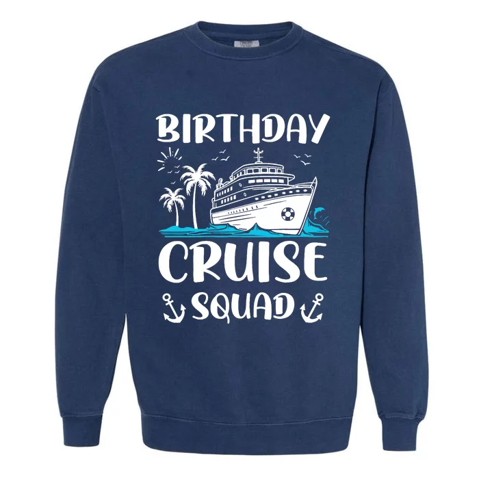 Birthday Cruise Squad Birthday Party Crew Garment-Dyed Sweatshirt