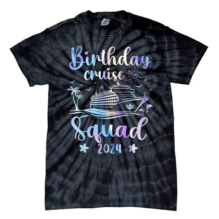 Birthday Cruise Squad 2024 Cruising Party Cruise Birthday Tie-Dye T-Shirt