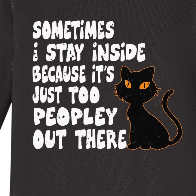 Black Cat Sometimes I Stay Inside Because It's Too Peopley Baby Long Sleeve Bodysuit