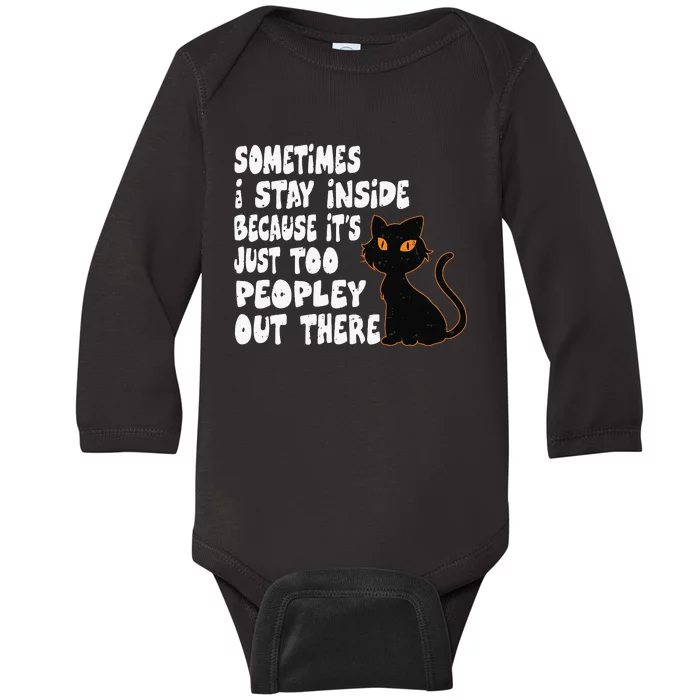 Black Cat Sometimes I Stay Inside Because It's Too Peopley Baby Long Sleeve Bodysuit