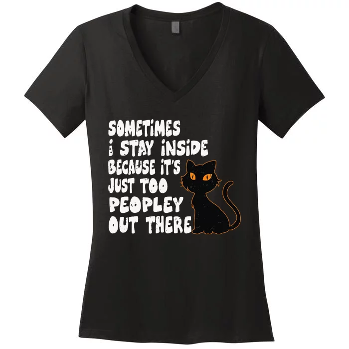 Black Cat Sometimes I Stay Inside Because It's Too Peopley Women's V-Neck T-Shirt