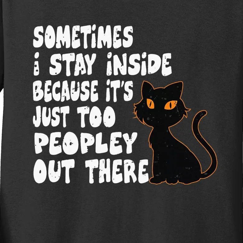 Black Cat Sometimes I Stay Inside Because It's Too Peopley Kids Long Sleeve Shirt