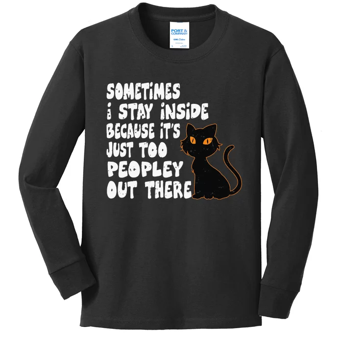 Black Cat Sometimes I Stay Inside Because It's Too Peopley Kids Long Sleeve Shirt