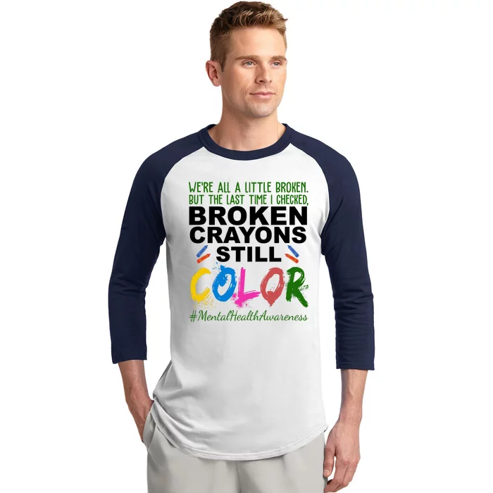 Broken Crayons Still Color Mental Health Awareness Baseball Sleeve Shirt