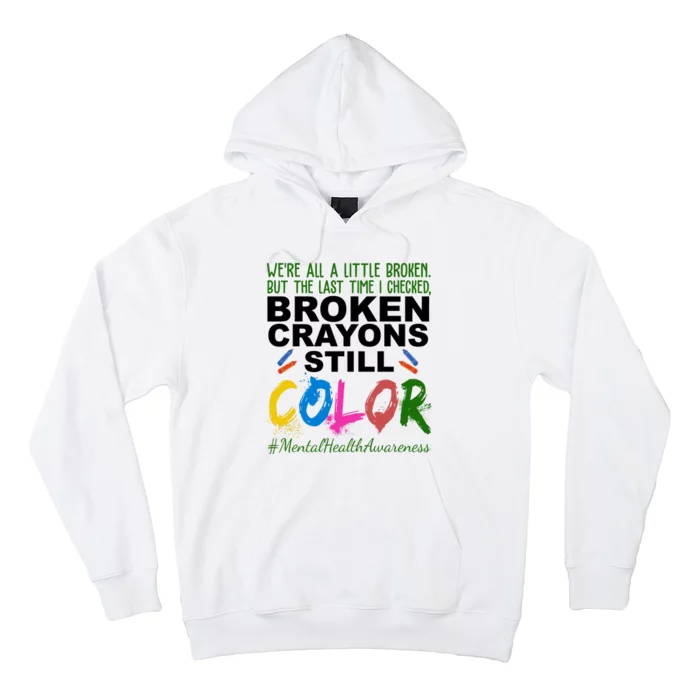 Broken Crayons Still Color Mental Health Awareness Hoodie