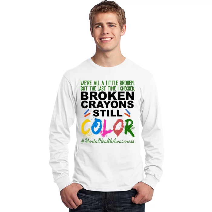 Broken Crayons Still Color Mental Health Awareness Long Sleeve Shirt