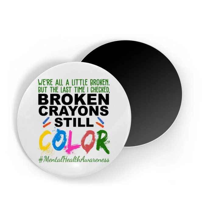 Broken Crayons Still Color Mental Health Awareness Magnet