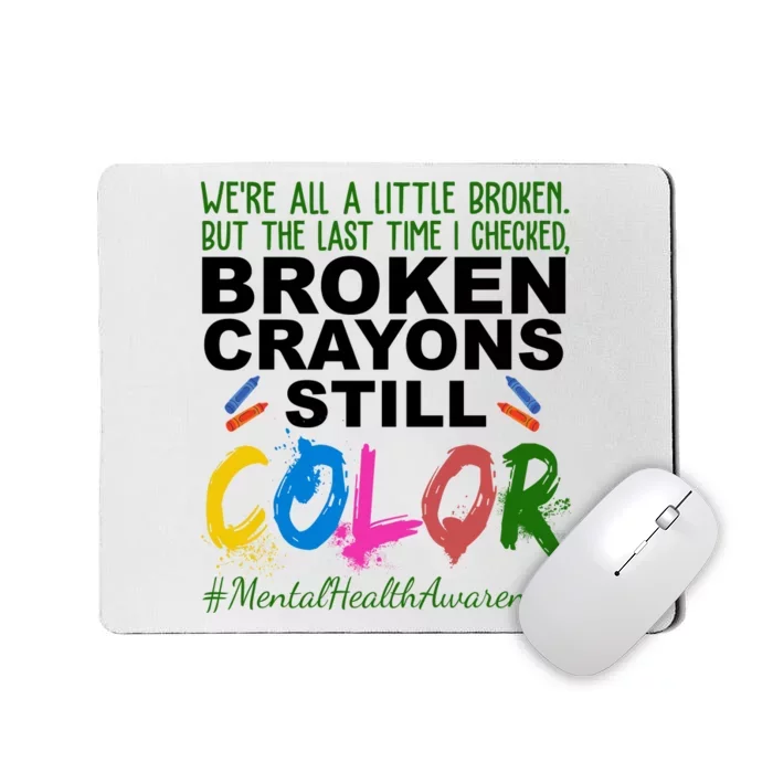 Broken Crayons Still Color Mental Health Awareness Mousepad