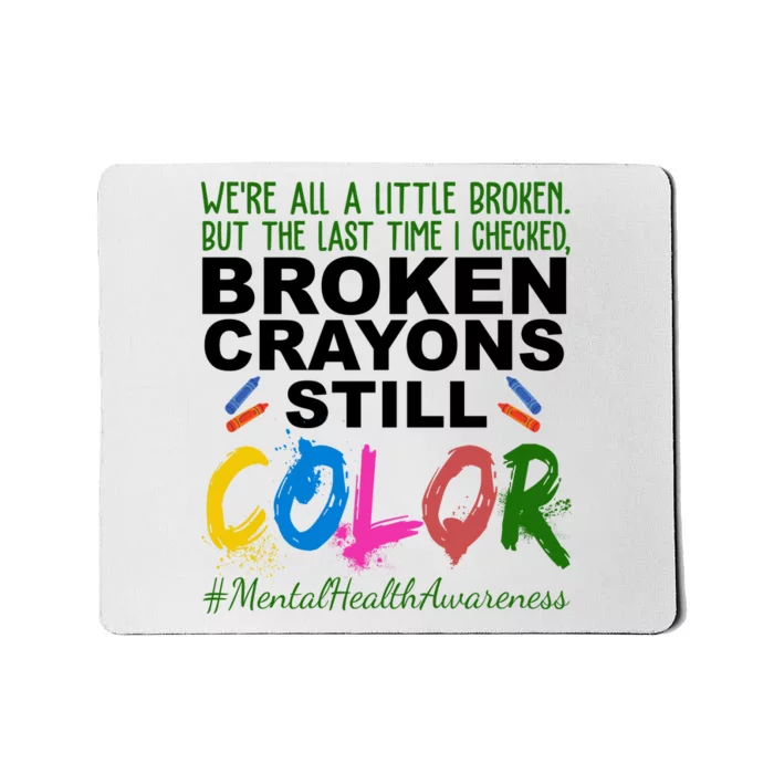 Broken Crayons Still Color Mental Health Awareness Mousepad