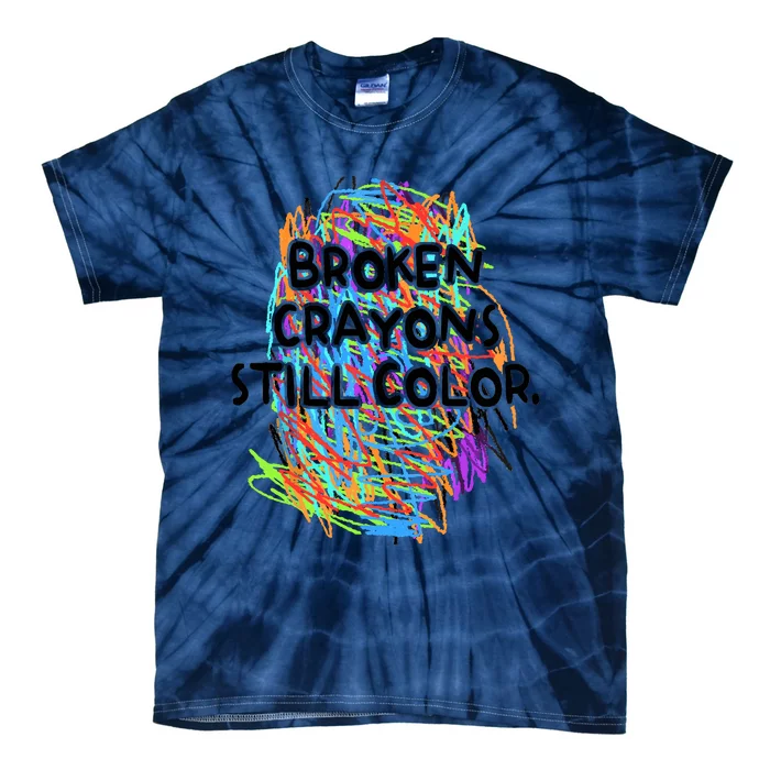 Broken Crayons Still Color Mental Health Awareness Supporter Tie-Dye T-Shirt