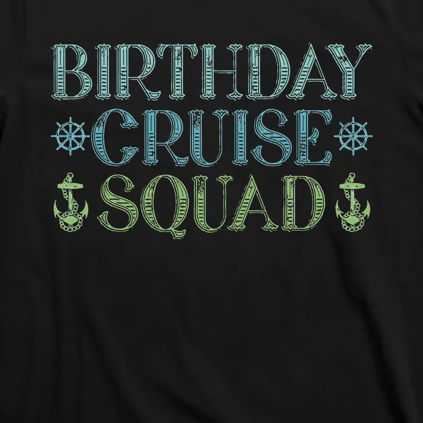 Birthday Cruise Squad Cruising Trip Party Vacation Birthday T-Shirt