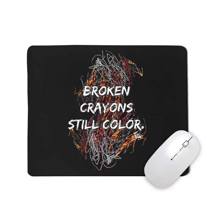 Broken Crayons Still Mousepad