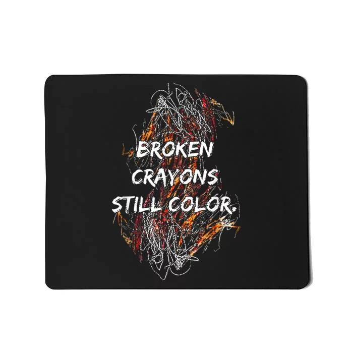 Broken Crayons Still Mousepad