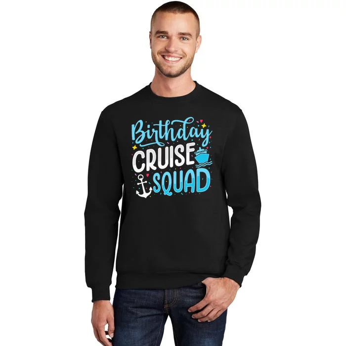 Birthday Cruise Squad Cruising Vacation Funny Crew Tall Sweatshirt