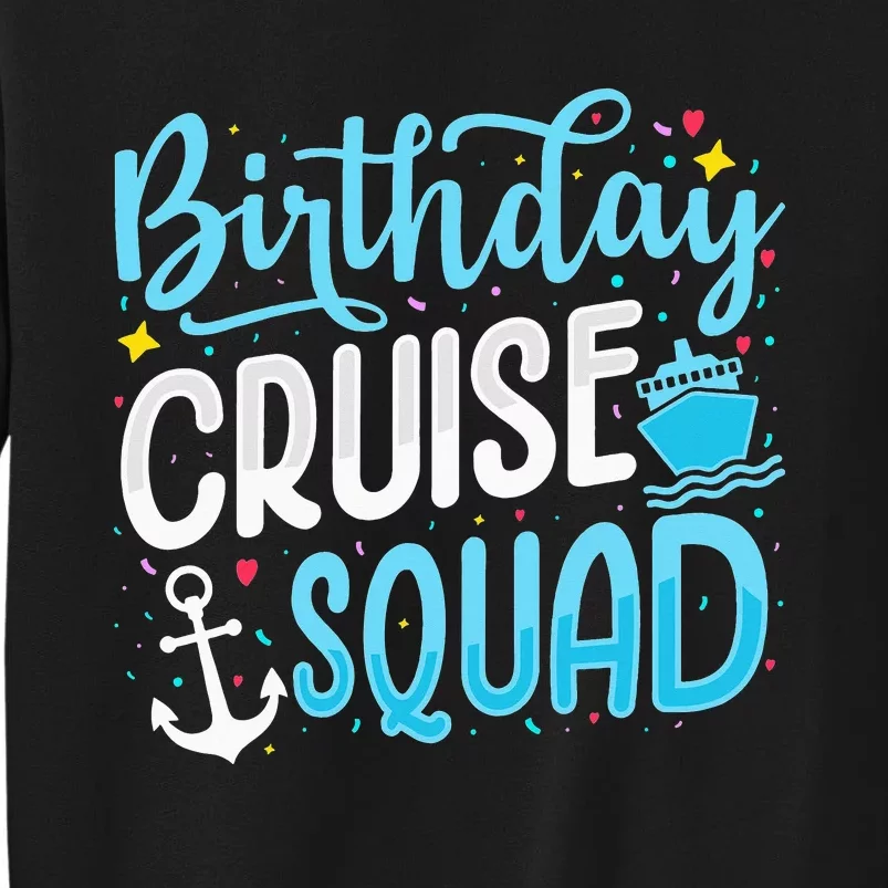 Birthday Cruise Squad Cruising Vacation Funny Crew Tall Sweatshirt