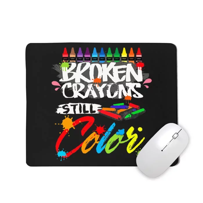 Broken Crayons Still Color Mental Health Awareness Mousepad