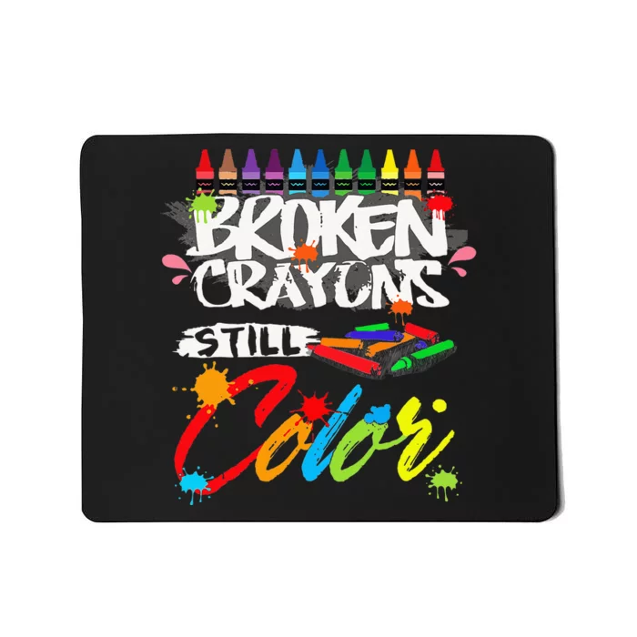 Broken Crayons Still Color Mental Health Awareness Mousepad