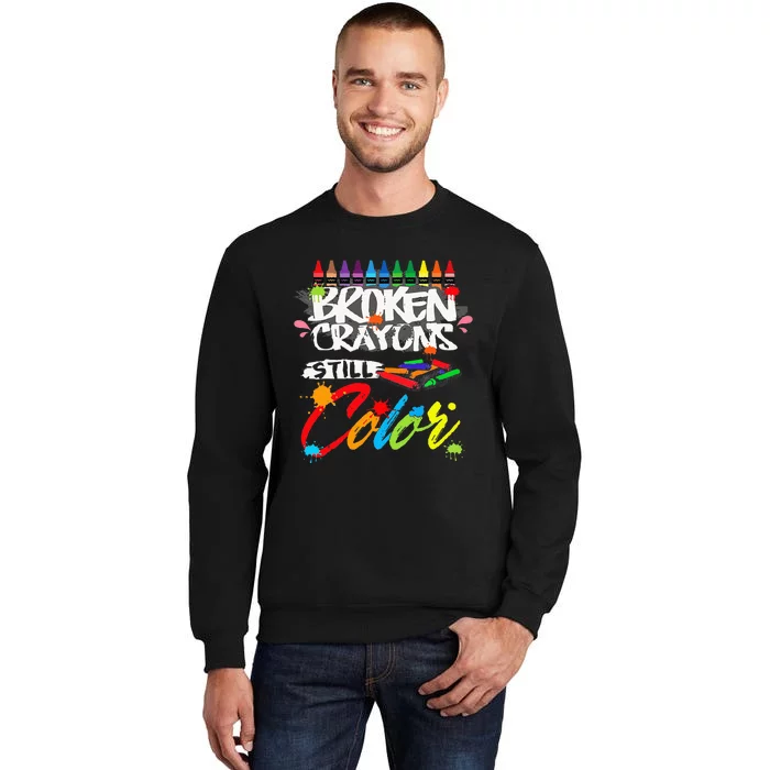 Broken Crayons Still Color Mental Health Awareness Tall Sweatshirt