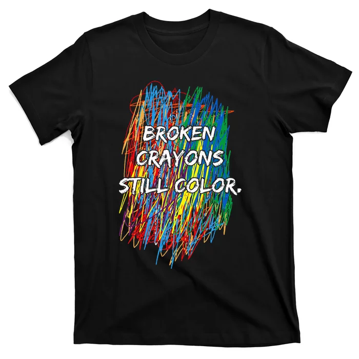 Broken Crayons Still Color Mental Health Awareness Supporter T-Shirt