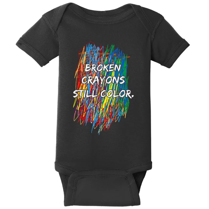 Broken Crayons Still Color Mental Health Awareness Supporter Baby Bodysuit