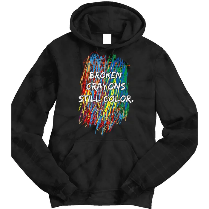 Broken Crayons Still Color Mental Health Awareness Supporter Tie Dye Hoodie