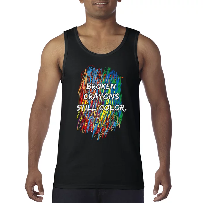 Broken Crayons Still Color Mental Health Awareness Supporter Tank Top