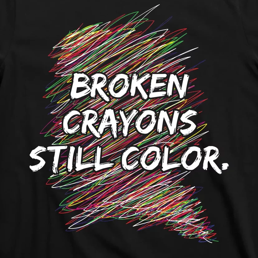 Broken Crayons Still Color Mental Health Awareness T-Shirt