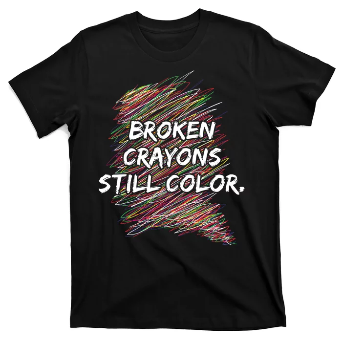 Broken Crayons Still Color Mental Health Awareness T-Shirt