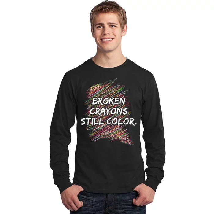 Broken Crayons Still Color Mental Health Awareness Tall Long Sleeve T-Shirt