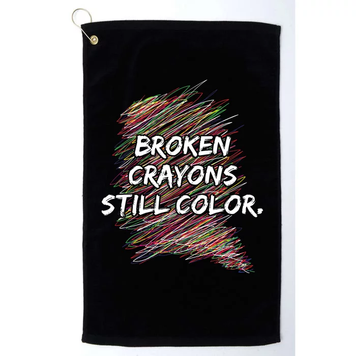 Broken Crayons Still Color Mental Health Awareness Platinum Collection Golf Towel