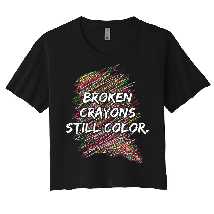 Broken Crayons Still Color Mental Health Awareness Women's Crop Top Tee