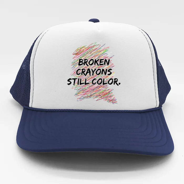 Broken Crayons Still Color Mental Health Awareness Trucker Hat