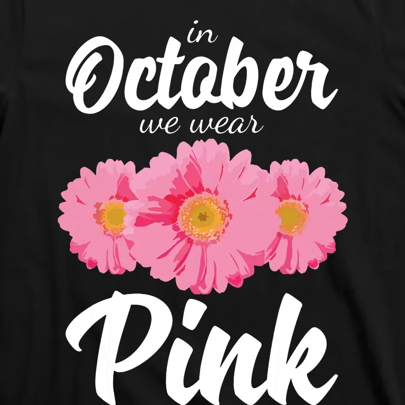 Breast Cancer Shirts Women Daisy In October We Wear Pink T-Shirt