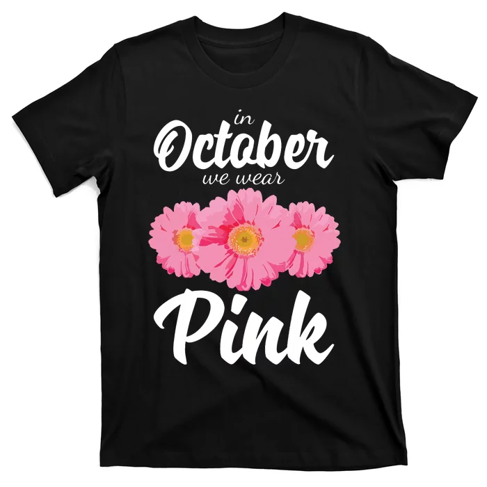 Breast Cancer Shirts Women Daisy In October We Wear Pink T-Shirt